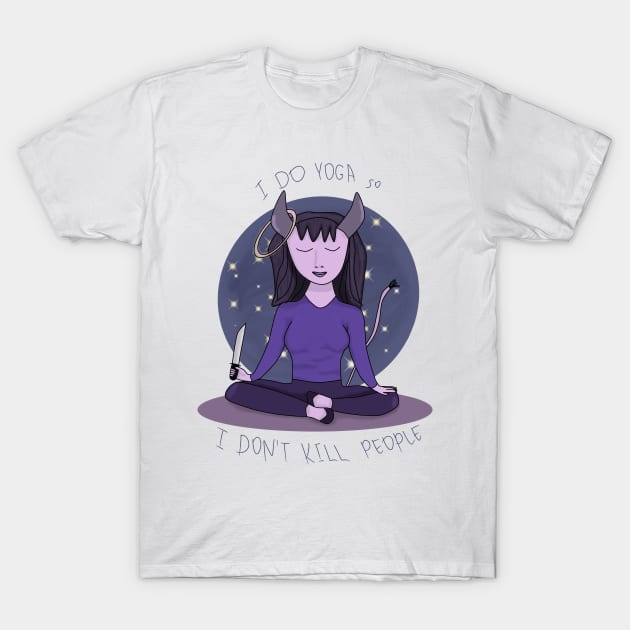 I do yoga so I don't kill People T-Shirt by Antiope